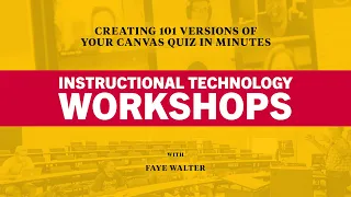 Creating 101 Versions of Your Canvas Quiz in Minutes | Instructional Technology Workshops
