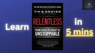 Learn "Relentless" by Tim Grover in 5mins.