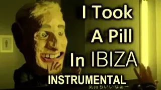 I Took A Pill In Ibiza Instrumental, No Vocals