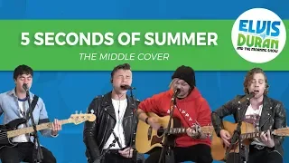 5 Seconds of Summer - "The Middle" Zedd, Maren Morris, Grey Acoustic Cover | Elvis Duran Live