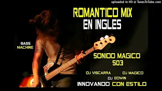 ROMANTICO MIX EN INGLES SONIDO MAGICO - DJ EDWIN DJ MAGICO & DJ VISCARRA