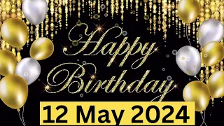 12 May Best Happy Birthday To You| Happy Birthday Song 2024| Happy Birthday Video Status| Peace