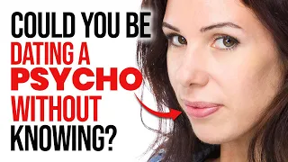 9 Signs You’re Dating a Psychopath (Warning Signs)