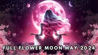 Full Moon Meditation: Harness The Flower Moon Energy (May 2024) 🌸🌕✨