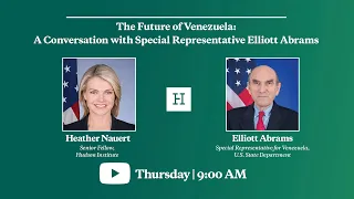 The Future of Venezuela: A Conversation with Special Representative Elliott Abrams