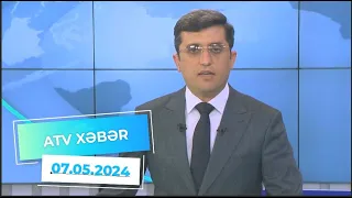 ATV XƏBƏR / 07.05.2024 / 20:30