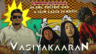 VASIYAKAARAN | |Official Music Video 4K | RMC PRETHIP | SLIM LAZER YD