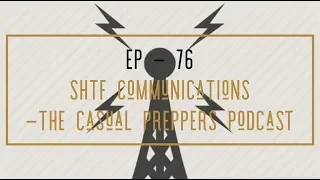 SHTF Communications - Ep 76