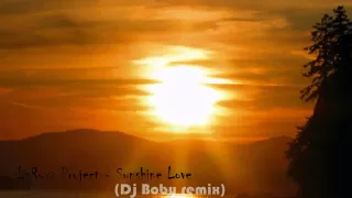 LaRoxx Project - Sunshine Love (Dj Boby remix)
