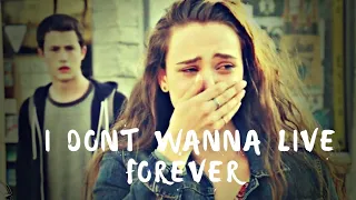 I don't wanna live forever-13 Reasons Why?