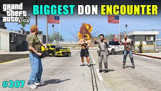 BIGGEST DON ENCOUNTER | GTA V GAMEPLAY #207