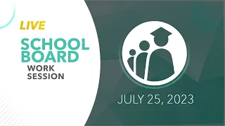 School Board Work Session | July 25, 2023