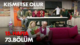 Kısmetse Olur 15. Hafta 73. Bölüm - Full Bölüm