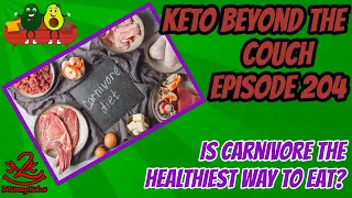 Keto Beyond the Couch 204 | Is carnivore the healthiest way to eat? | How to lose weight on keto