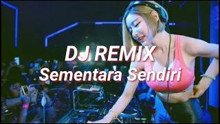 DJ Sementara Sendiri - Remix Full Bass Terbaru 2022