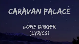 Caravan Palace - Lone Digger (Lyrics)