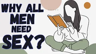 Why Do MEN Need Sex?