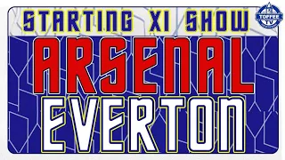 Arsenal V Everton | Starting XI Show