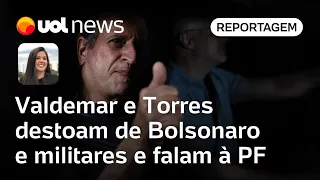 Valdemar e Torres destoam de Bolsonaro e militares e falam à PF sobre trama golpista | Carla Araújo