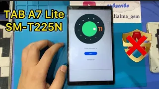 Samsung Tab A7 Lite (SM-T225N) U1 U2 FRP Google Account Bypass Android 11|No Alliance Sheild|No Knox