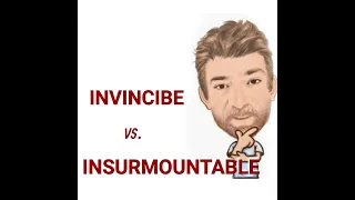 The Difference Between Insurmountable and Invincible - Lesson (736) English Tutor Nick P