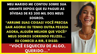 Meu marido me contou sobre sua amante depois que eu paguei as dívidas dos meus sogros, "Saia daqui!"