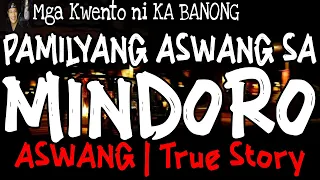 PAMILYANG ASWANG SA MINDORO | Kwentong Aswang | True Story