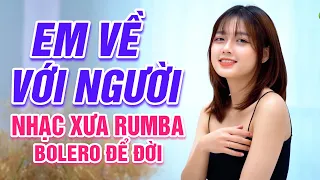 Em Về Với Người, Mưa Nửa Đêm - Mở To Liên Khúc Bolero Nghe Nhâm Nhi Cafe Cực Êm