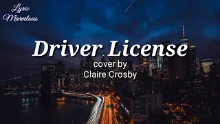 DRIVER LICENSE- Claire Crosby Cover (Lyrics)