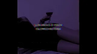 Luxurious X Vixen (slowed+reverb)