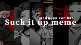 Suck it up meme [madness combat]