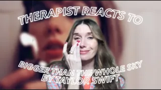 Therapist Reacts To: Bigger Than the Whole Sky by Taylor Swift *EMOTIONAL*