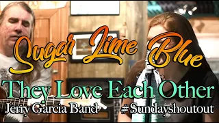 They Love Each Other - Jerry Garcia Band/ Grateful Dead #SundayShoutOut