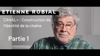 Étienne Robial - Canal+ (1/4) : La construction de l'identité de la chaîne