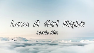 Love A Girl Right - Little Mix (LYRICS) LM5