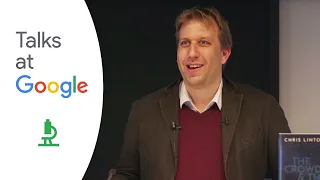 The Crowd and the Cosmos: Adventures in the Zooniverse | Chris Lintott | Talks at Google