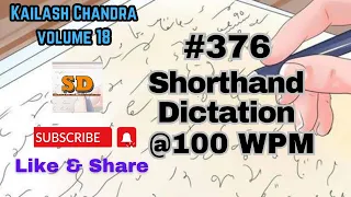 #376 | @100 wpm | Shorthand Dictation | Kailash Chandra | 840 words | Volume 18