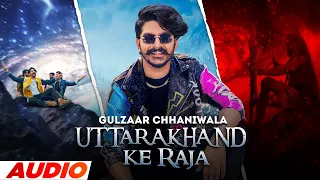 Uttarakhand Ke Raja (Audio Visualizer) @GulzaarChhaniwalaProductions | Khatri | Latest Haryanvi Song 2022