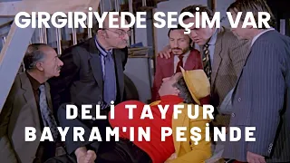 Deli Tayfur Bayramın Peşinde | Gırgıriye'de Büyük Seçim