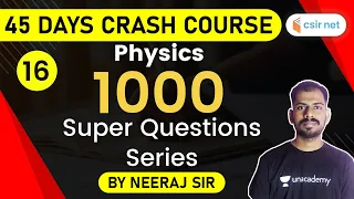 CSIR NET 2020 | 45 Days Crash Course | Physics by Neeraj Bangruwa | Super Question Series