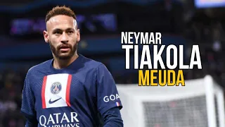 Neymar Jr ● Tiakola - Meuda [ Skills and goals 2023 ]