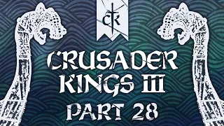 Crusader Kings 3 - Part 28 - It's Good To Be Bad