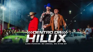 Hilucão, o Sonzão, Insulfilme Pretão - Dentro Da Hilux - Luan Pereira, Mc Daniel, Mc Ryan Sp