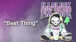 ILLSLICK - Best Thing (FIXTAPE 4) + Lyrics