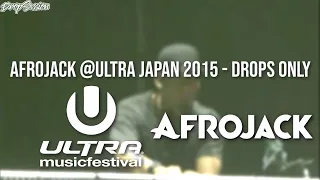 AFROJACK @Ultra Japan 2015 - Drops Only