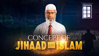 Concept of Jihad in Islam - Dr Zakir Naik