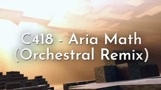 C418 - Aria Math (Orchestral Remix - Remastered)