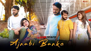 Ajnabi Banke - An Official Sad Song | Ranbir Deb | Mahi Roy | Avik Dey,Furkan Warsi | Sad Song 2023