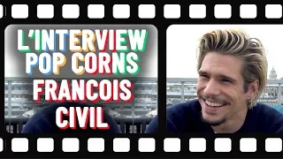 L'interview popcorns de François Civil 🍿