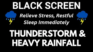 Relieve Stress, Restful Sleep Immediately with Powerful Thunderstorm & Heavy Rainfall at Night